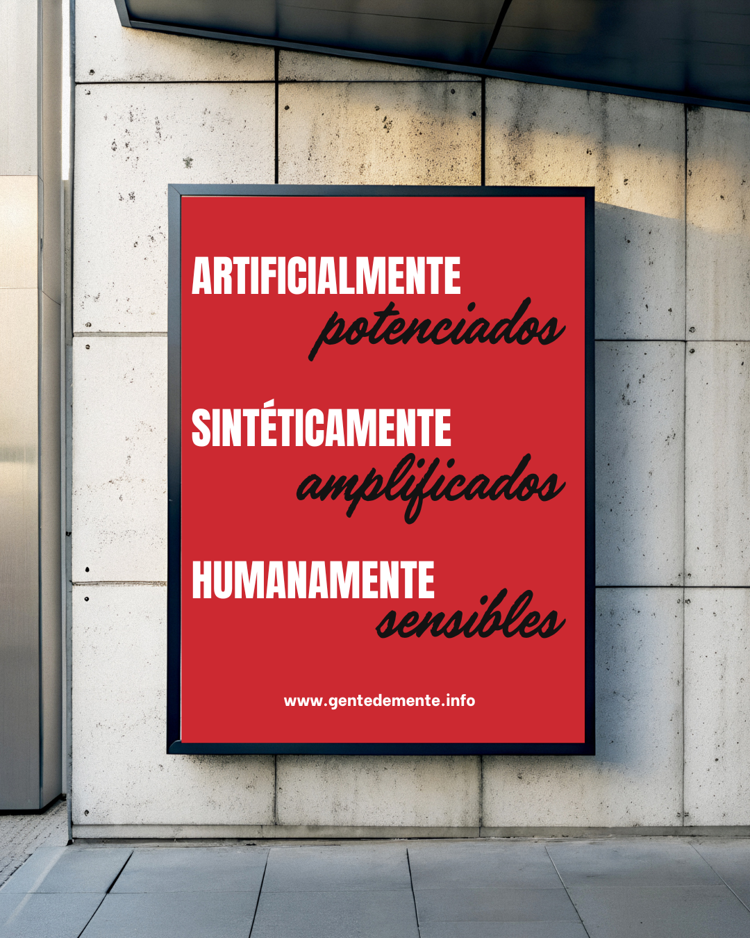Artificialmente potenciados. Sintéticamente amplificados. Humanamente sensibles.